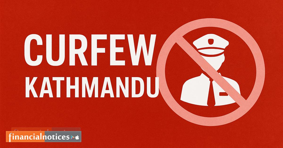 काठमाडौँमा अनिश्चितकालीन कर्फ्यु